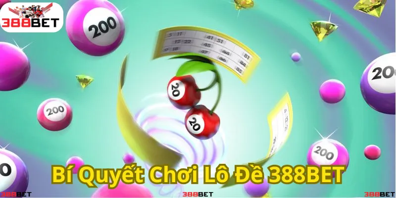 Tìm Hiểu Lô Đề 388BET Bí Quyết Chơi Hiệu Quả